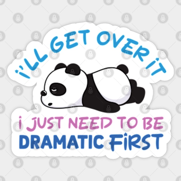 I'll Get Over It I Just Need To Be Dramatic Lazy Panda Sticker by RiseInspired